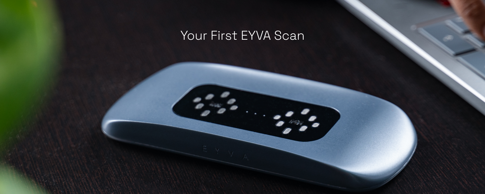 Your First EYVA Scan: What to Expect and How to Get Started