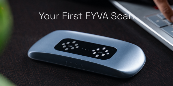 Your First EYVA Scan: What to Expect and How to Get Started